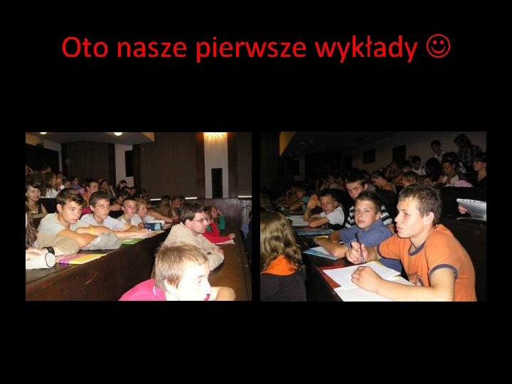Oto nasze pierwsze wykłady Oto nasze pierwsze wykłady