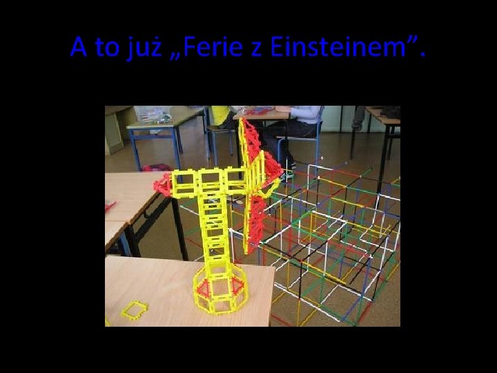 A to już „Ferie z Einsteinem”. A to już „Ferie z Einsteinem”.