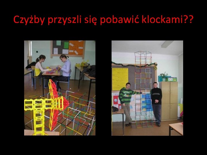 Czyżby przyszli się pobawić klockami? ? Czyżby przyszli się pobawić klockami? ?