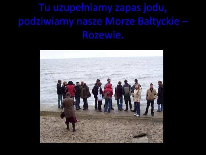 Tu uzupełniamy zapas jodu, podziwiamy nasze Morze Bałtyckie – Rozewie. Tu uzupełniamy zapas jodu, podziwiamy nasze Morze Bałtyckie – Rozewie.