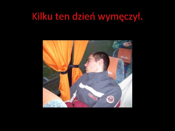 Kilku ten dzień wymęczył. Kilku ten dzień wymęczył.