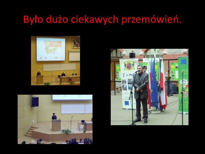Było dużo ciekawych przemówień. Było dużo ciekawych przemówień.