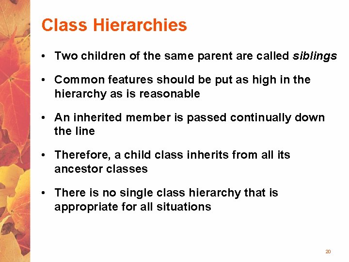 Class Hierarchies • Two children of the same parent are called siblings • Common