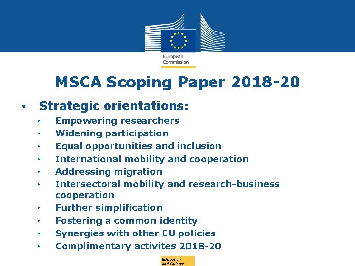 MSCA Scoping Paper 2018 -20 • Strategic orientations: • • • Empowering researchers Widening