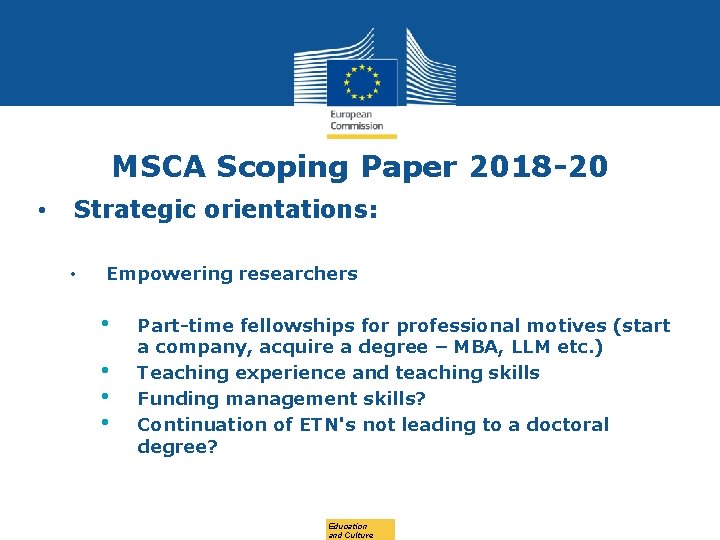 MSCA Scoping Paper 2018 -20 • Strategic orientations: • Empowering researchers • • Part-time