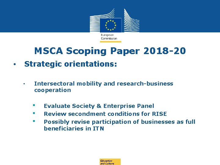 MSCA Scoping Paper 2018 -20 • Strategic orientations: • Intersectoral mobility and research-business cooperation