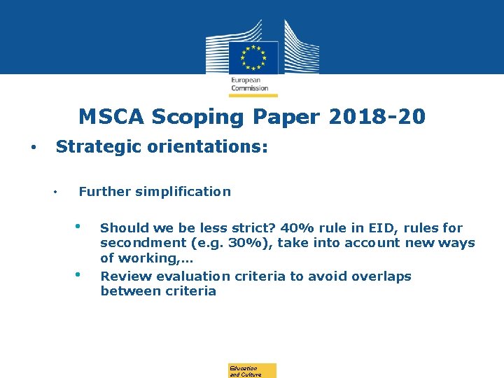 MSCA Scoping Paper 2018 -20 • Strategic orientations: • Further simplification • • Should