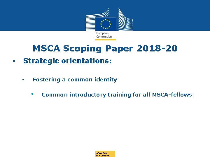 MSCA Scoping Paper 2018 -20 • Strategic orientations: • Fostering a common identity •