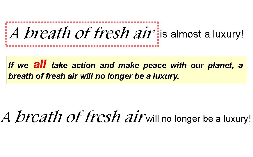 A breath of fresh air is almost a luxury! If we all take action A breath of fresh air is almost a luxury! If we all take action