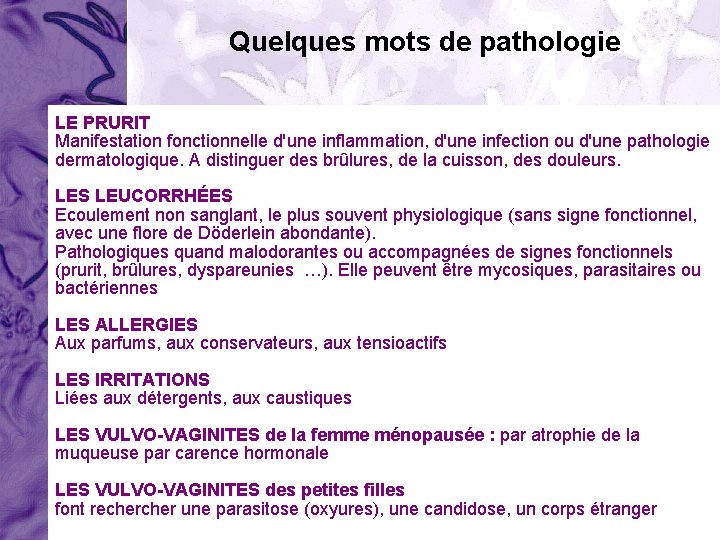 Quelques mots de pathologie LE PRURIT Manifestation fonctionnelle d'une inflammation, d'une infection ou d'une