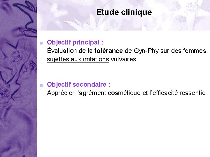 Etude clinique < Objectif principal : Évaluation de la tolérance de Gyn-Phy sur des