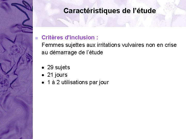 Caractéristiques de l’étude < Critères d’inclusion : Femmes sujettes aux irritations vulvaires non en