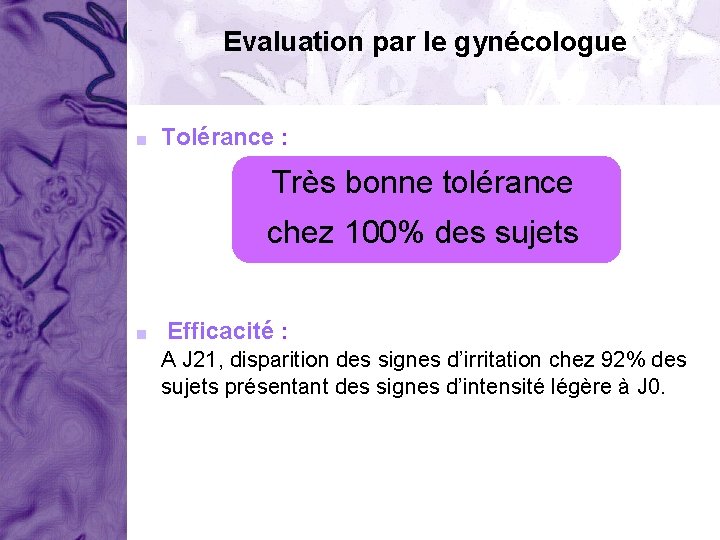 Evaluation par le gynécologue < Tolérance : Très bonne tolérance chez 100% des sujets