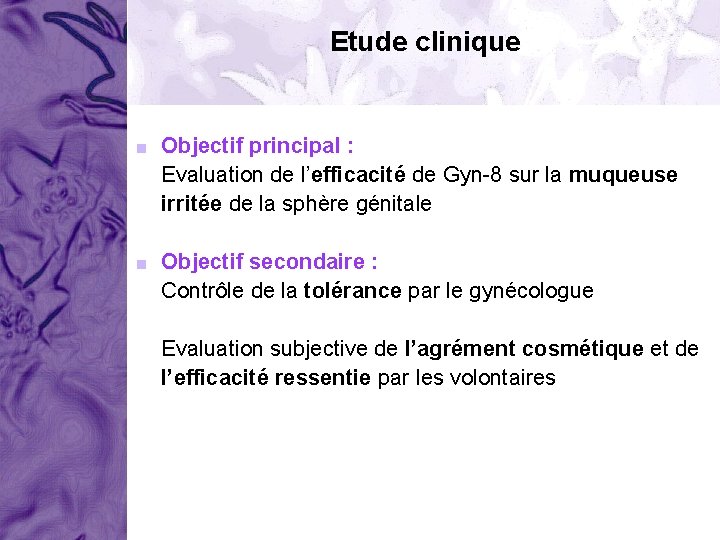 Etude clinique < Objectif principal : Evaluation de l’efficacité de Gyn-8 sur la muqueuse