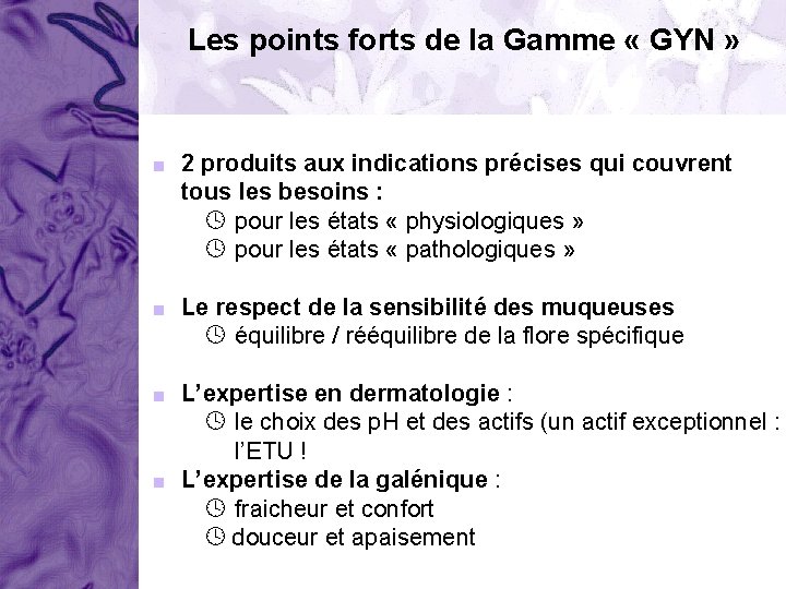 Les points forts de la Gamme « GYN » < 2 produits aux indications