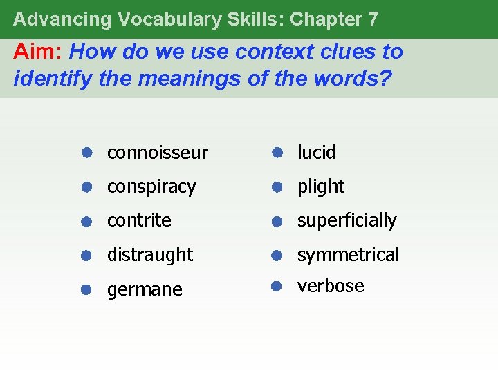 Advancing Vocabulary Skills: Chapter 7 Aim: How do we use context clues to identify