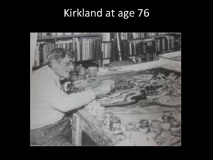 Kirkland at age 76 Kirkland at age 76