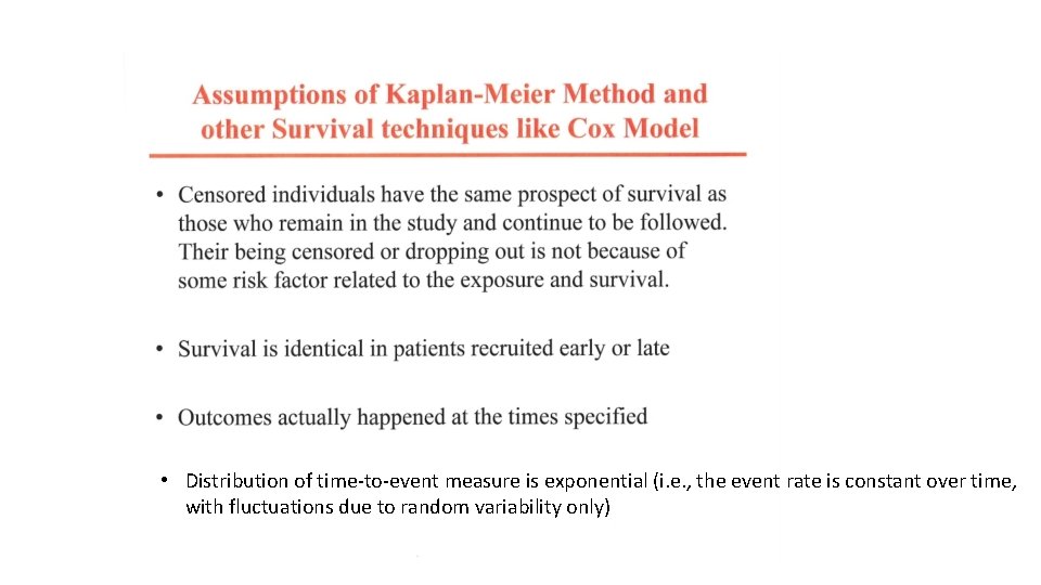 • Distribution of time-to-event measure is exponential (i. e. , the event rate • Distribution of time-to-event measure is exponential (i. e. , the event rate