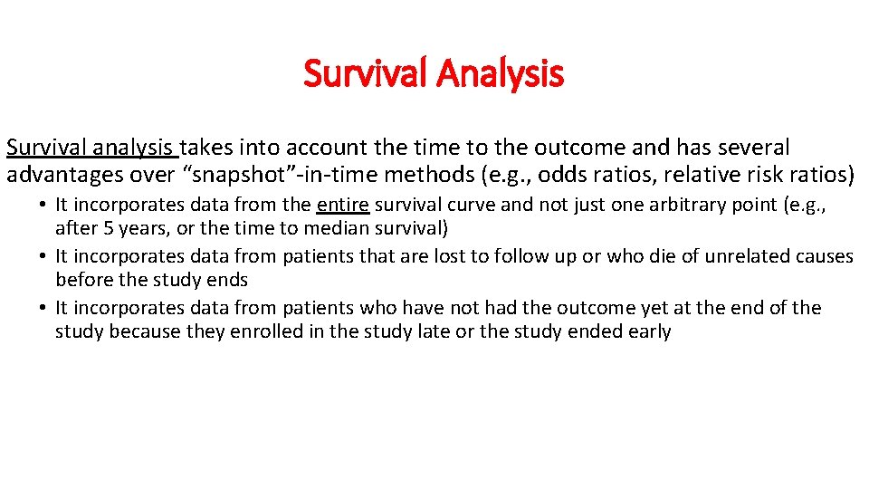 Survival Analysis Survival analysis takes into account the time to the outcome and has Survival Analysis Survival analysis takes into account the time to the outcome and has