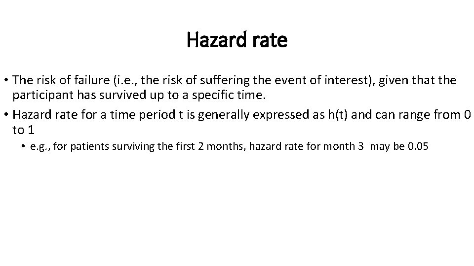 Hazard rate • The risk of failure (i. e. , the risk of suffering Hazard rate • The risk of failure (i. e. , the risk of suffering