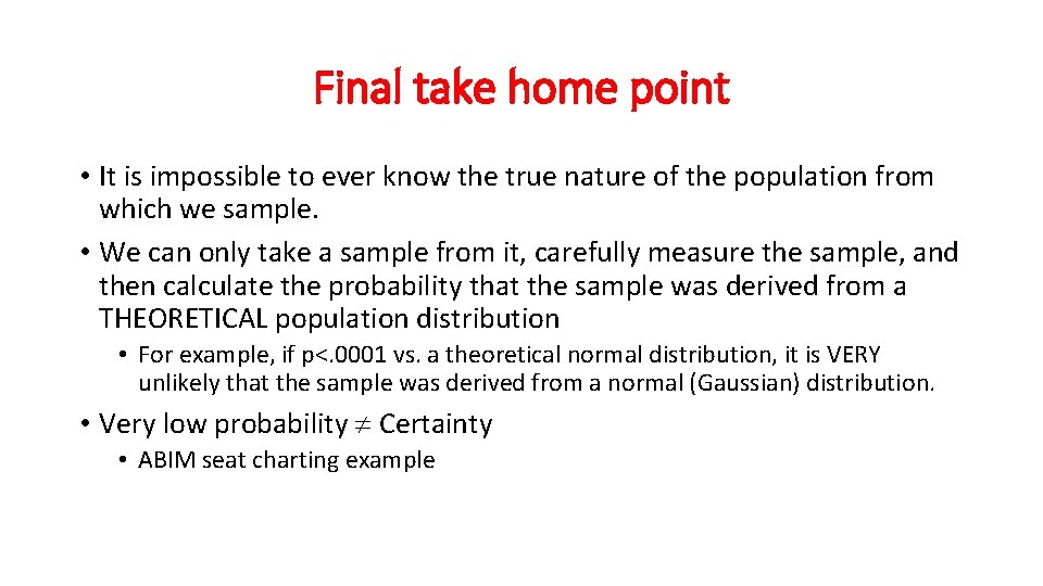 Final take home point • It is impossible to ever know the true nature Final take home point • It is impossible to ever know the true nature