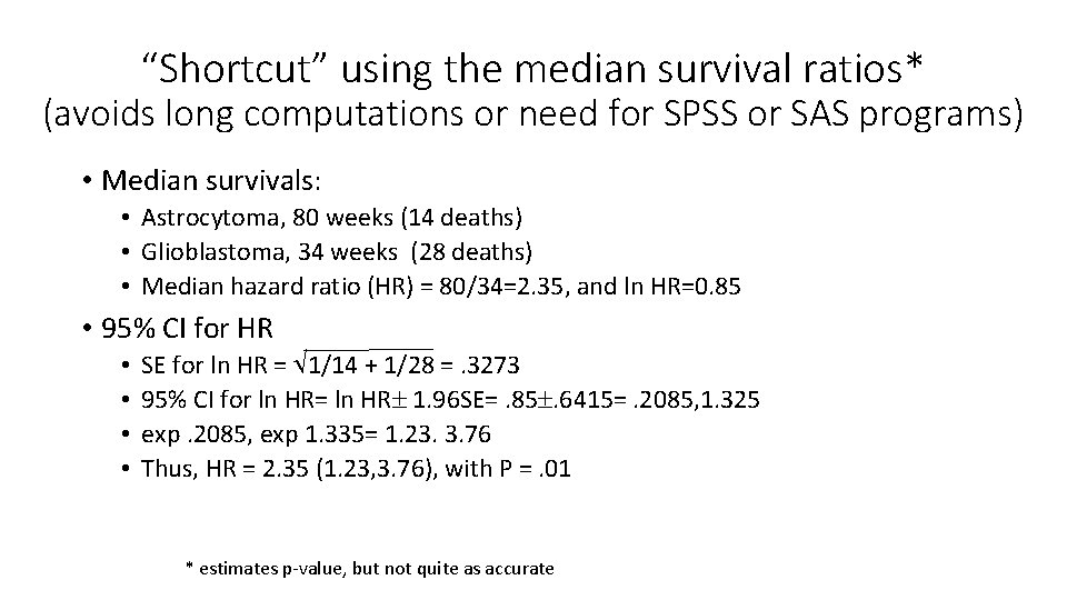 “Shortcut” using the median survival ratios* (avoids long computations or need for SPSS or “Shortcut” using the median survival ratios* (avoids long computations or need for SPSS or