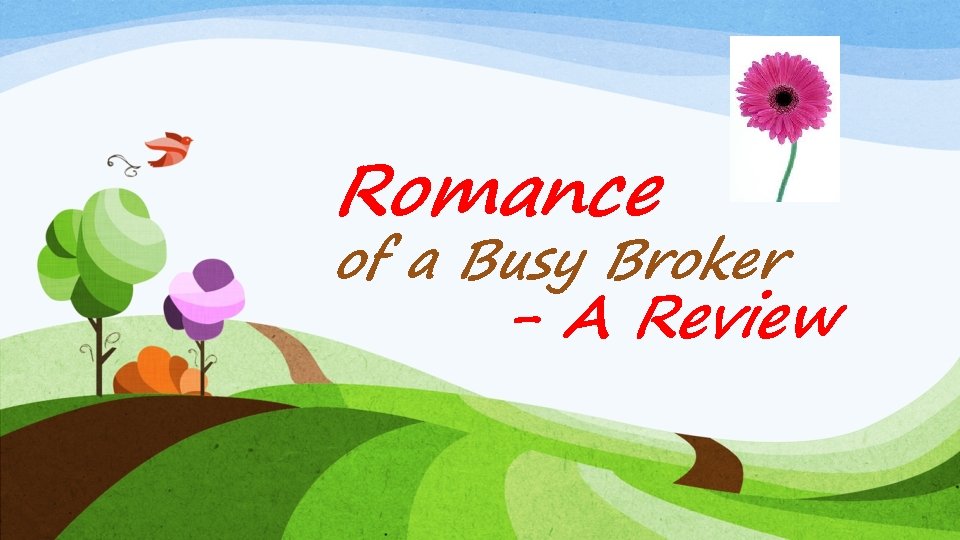 Romance of a Busy Broker - A Review 