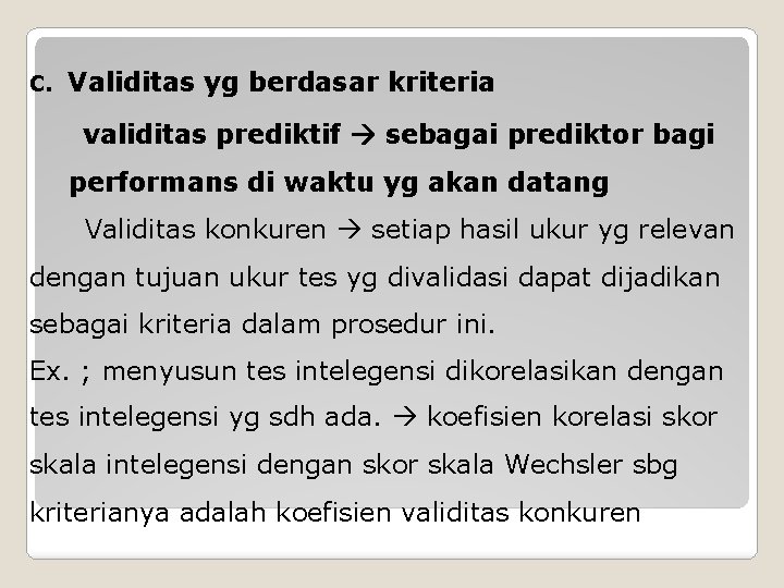 C. Validitas yg berdasar kriteria validitas prediktif sebagai prediktor bagi performans di waktu yg