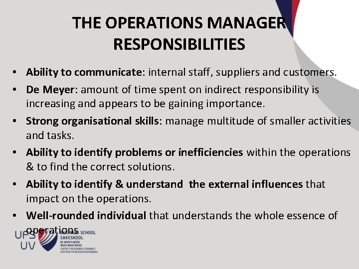 THE OPERATIONS MANAGER RESPONSIBILITIES • Ability to communicate: internal staff, suppliers and customers. •