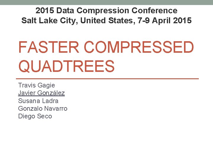 2015 Data Compression Conference Salt Lake City, United States, 7 -9 April 2015 FASTER