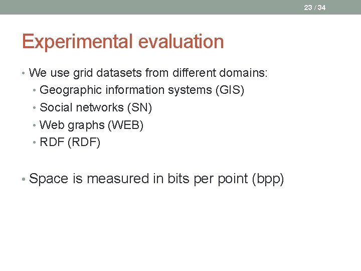 23 / 34 Experimental evaluation • We use grid datasets from different domains: •