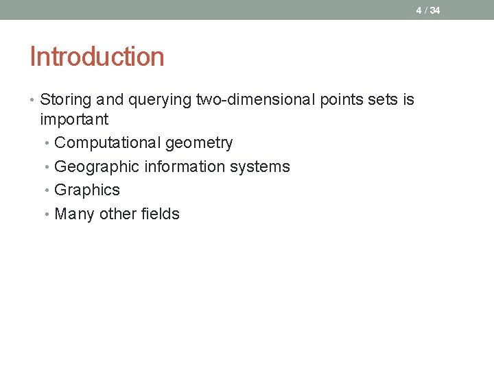 4 / 34 Introduction • Storing and querying two-dimensional points sets is important •