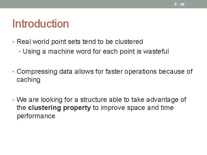 5 / 34 Introduction • Real world point sets tend to be clustered •