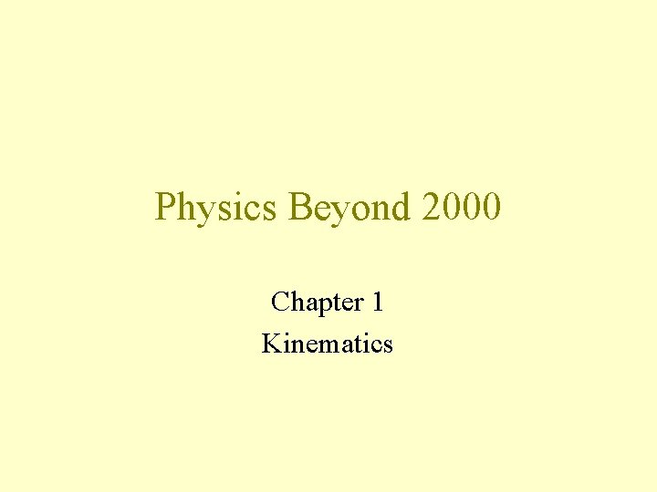 Physics Beyond 2000 Chapter 1 Kinematics 
