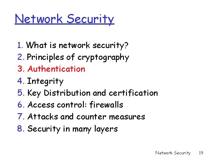 Network Security 1. What is network security? 2. Principles of cryptography 3. Authentication 4. Network Security 1. What is network security? 2. Principles of cryptography 3. Authentication 4.