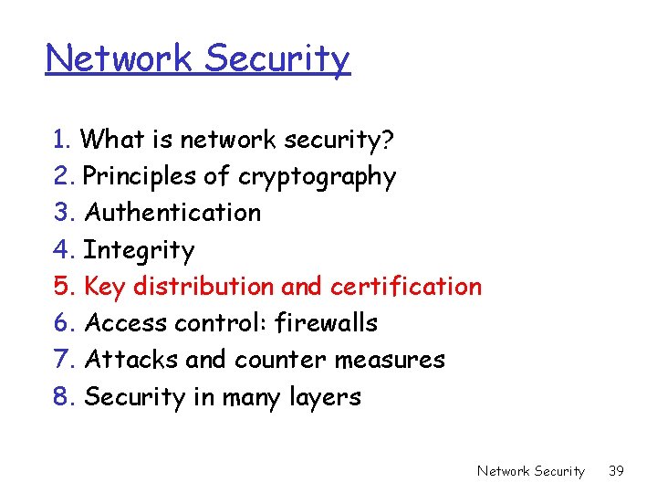 Network Security 1. What is network security? 2. Principles of cryptography 3. Authentication 4. Network Security 1. What is network security? 2. Principles of cryptography 3. Authentication 4.