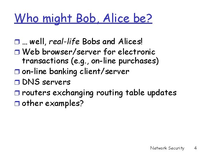 Who might Bob, Alice be? r … well, real-life Bobs and Alices! r Web Who might Bob, Alice be? r … well, real-life Bobs and Alices! r Web