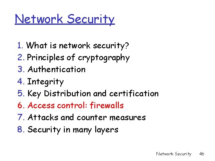 Network Security 1. What is network security? 2. Principles of cryptography 3. Authentication 4. Network Security 1. What is network security? 2. Principles of cryptography 3. Authentication 4.