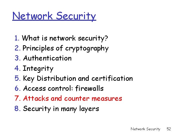 Network Security 1. What is network security? 2. Principles of cryptography 3. Authentication 4. Network Security 1. What is network security? 2. Principles of cryptography 3. Authentication 4.