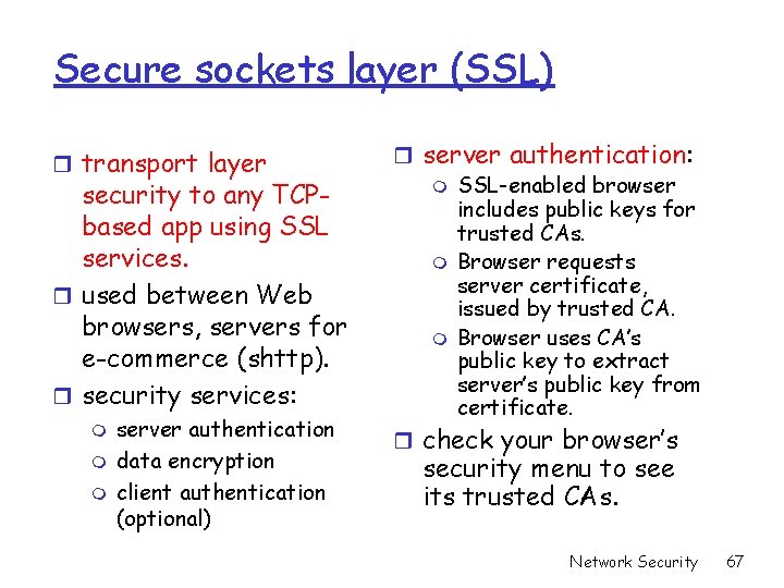 Secure sockets layer (SSL) r transport layer security to any TCPbased app using SSL Secure sockets layer (SSL) r transport layer security to any TCPbased app using SSL