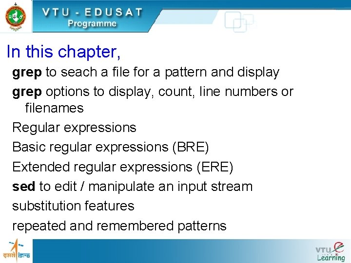 In this chapter, grep to seach a file for a pattern and display grep In this chapter, grep to seach a file for a pattern and display grep