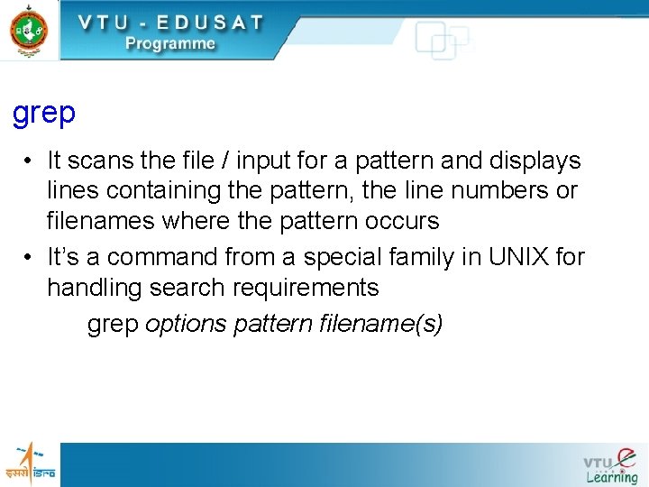 grep • It scans the file / input for a pattern and displays lines grep • It scans the file / input for a pattern and displays lines