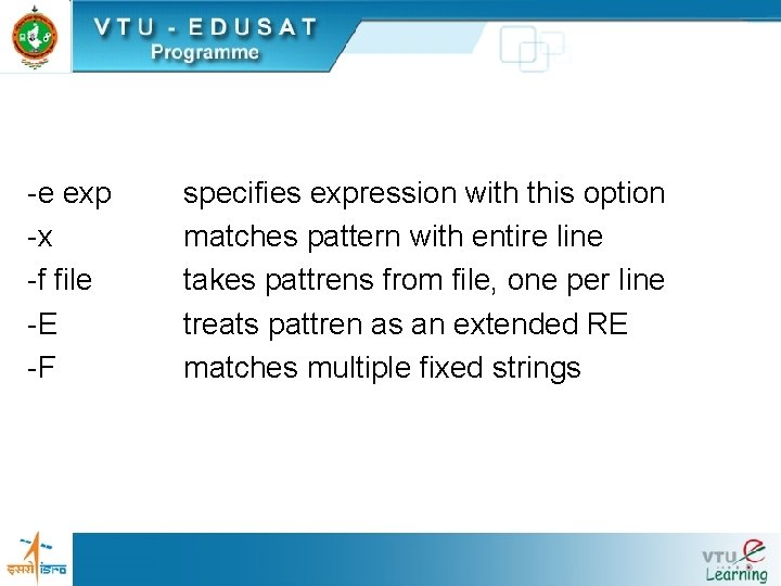 -e exp -x -f file -E -F specifies expression with this option matches pattern -e exp -x -f file -E -F specifies expression with this option matches pattern