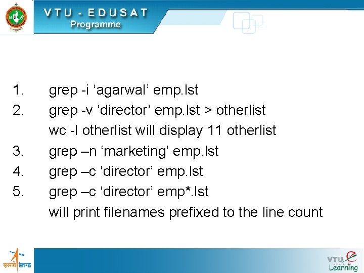 1. 2. 3. 4. 5. grep -i ‘agarwal’ emp. lst grep -v ‘director’ emp. 1. 2. 3. 4. 5. grep -i ‘agarwal’ emp. lst grep -v ‘director’ emp.