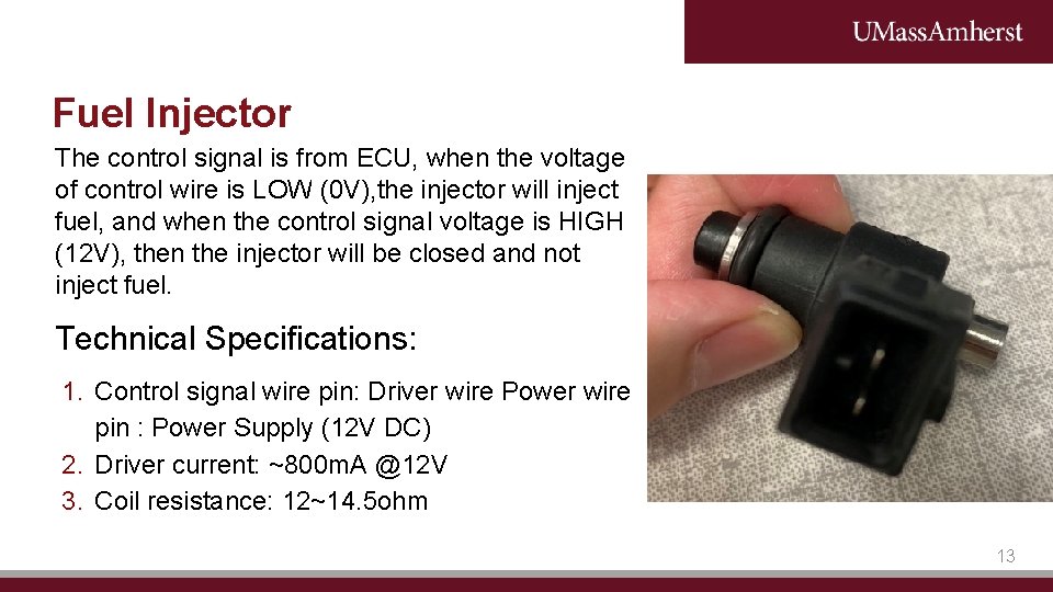 Fuel Injector The control signal is from ECU, when the voltage of control wire