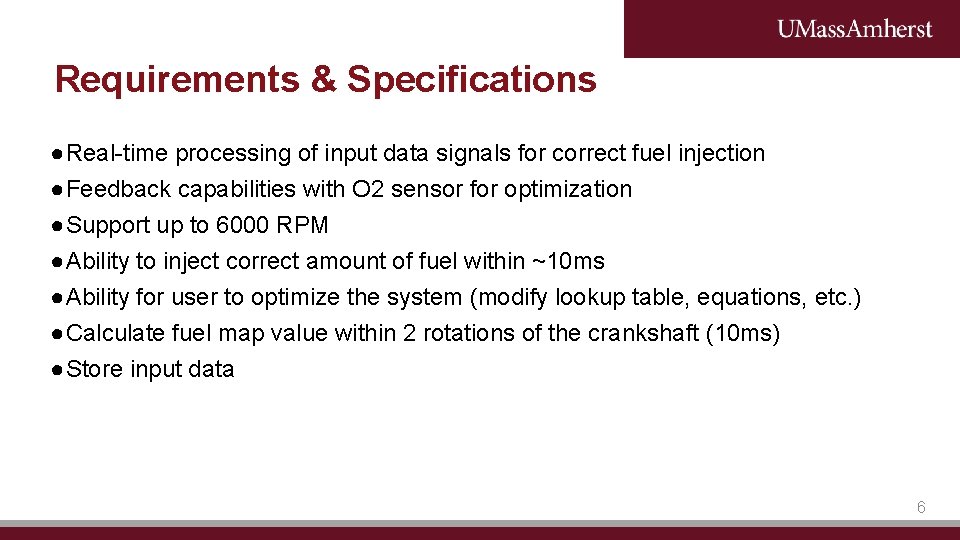 Requirements & Specifications ●Real-time processing of input data signals for correct fuel injection ●Feedback