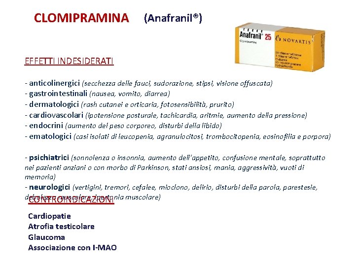 CLOMIPRAMINA (Anafranil®) EFFETTI INDESIDERATI - anticolinergici (secchezza delle fauci, sudorazione, stipsi, visione offuscata) -