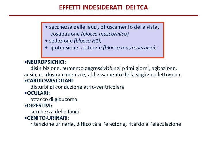 EFFETTI INDESIDERATI DEI TCA secchezza delle fauci, offuscamento della vista, costipazione (blocco muscarinico) sedazione