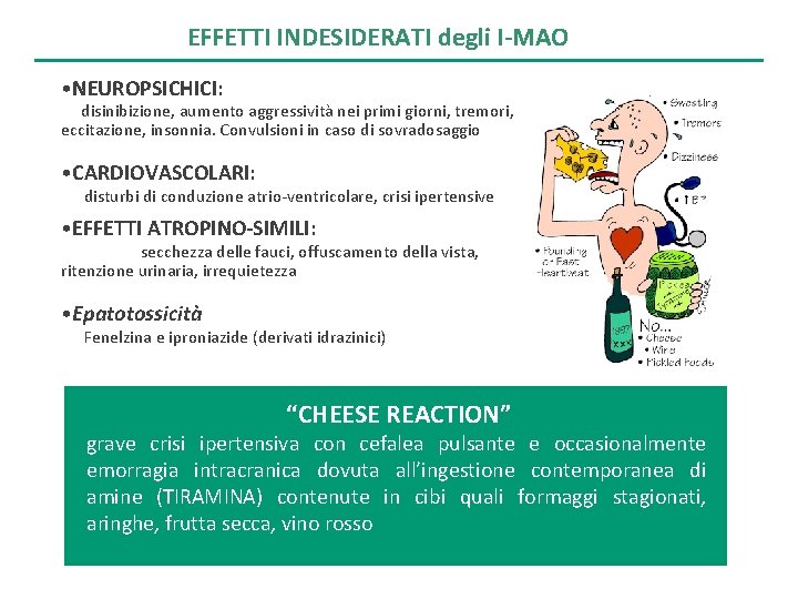 EFFETTI INDESIDERATI degli I-MAO • NEUROPSICHICI: disinibizione, aumento aggressività nei primi giorni, tremori, eccitazione,