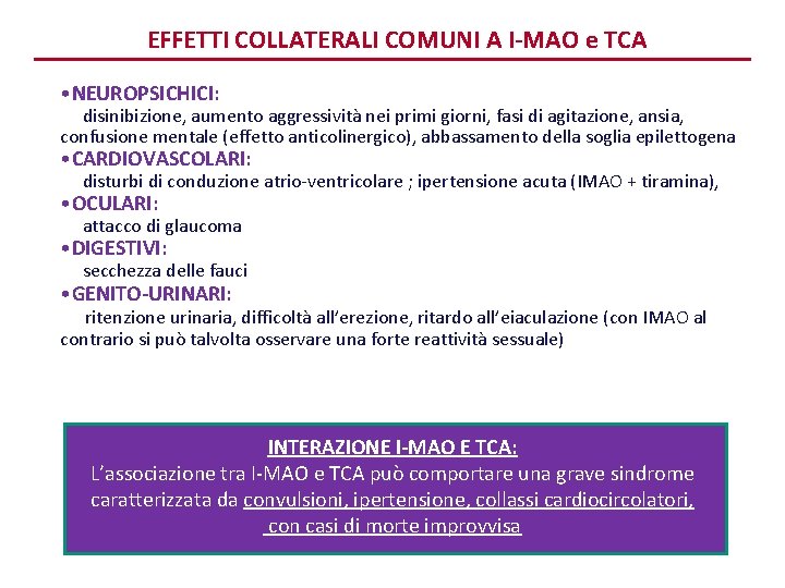 EFFETTI COLLATERALI COMUNI A I-MAO e TCA • NEUROPSICHICI: disinibizione, aumento aggressività nei primi